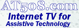 AT508.com Internet TV for Assistive Technology