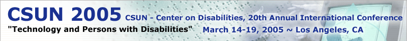 Archived Webcast of CSUN 2005 20th Annual International Conference, 