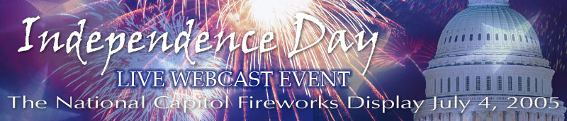 Independence Day Live Webcast Event The National Capitol Fireworks Display July 4 2005