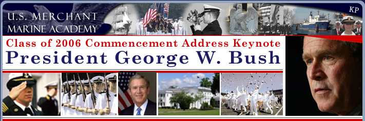 Live Webcast of The U.S. Merchant Marine Academy Class of 2006 Commencement Ceremony, featuring President George W. Bush as the Keynote speaker, at Kings Point, NY on June 19, 2006 at 9:45AM ET