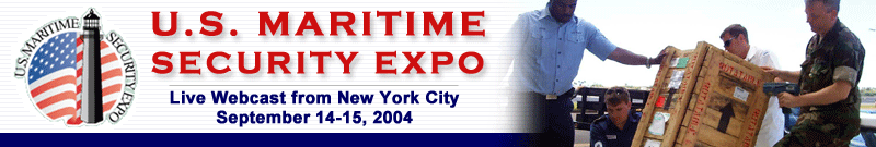 U.S. Maritime Security Expo - Live Webcast from New York City, September 14-15, 2004