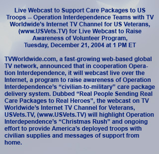 Live Webcast Operation Interdependence - Christmas Appeal for Support of US Troops, December 21, 2004 at 1PM ET