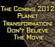 The coming 2012 planet transformation: Don't believe the movie