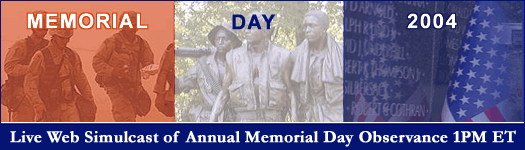 Memorial Day 2004 Live Web Simulcast of the Annual Memorial Day Observance at 1PM ET