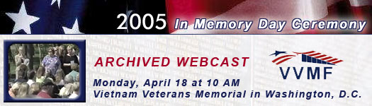 Archived Webcast of the VVMF 2004 In Memory Day at the Vietnam Veterans Memorial in Washington, DC, April 19, 2004