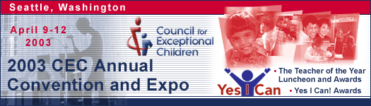 2003 CEC Annual Convention and Expo, April 9-12, 2003 in Seattle, Washington.  Featuring the YES I CAN Teacher of the Year Luncheon and Awards, and the YES I CAN Awards.