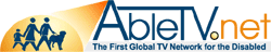 AbleTV.net - The First Global TV Network for the Disabled