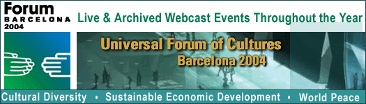 Barcelona 2004 - Universal Forum of Cultures, Live & Archived Events Throughout the Year