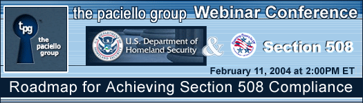 US Department of Homeland Security and Section 508 - Roadmap for Acheiving Section 508 Compliance - Webinar event on February 11, 2004 at 12:00PM ET