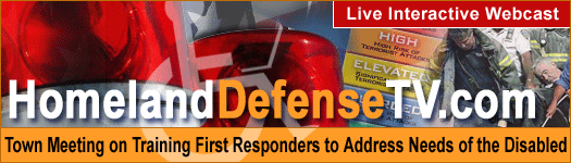HomelandDefenseTV.com Town Meeting on Training First Responders to Address Needs of the Disabled, April 30, 2004 at 1PM ET
