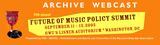 live webcast fifth annual future of music policy summit september 11-13 2005 gwu's lisner auditorium washington dc