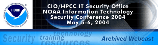 CIO/HPCC IT Security Office NOAA Information Technology Security Conference 2004, May 5-6, 2004
