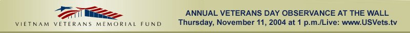 VVMF ANNUAL VETERANS DAY OBSERVANCE AT THE WALL Thursday, November 11, 2004 at 1 p.m./Live
